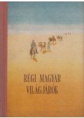 Agárdi Ferenc,Bevilaqua Borsody Béla - Régi magyar világjárók