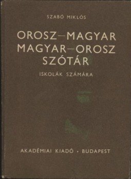 Szabó Miklós - Orosz-magyar magyar-orosz szótár Szabó Miklós - Orosz-magyar magyar-orosz szótár, Budapest 1989 antikvár könyv