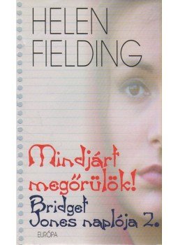Helen Fielding - Mindjárt megőrülök! Helen Fielding - Mindjárt megőrülök!, Budapest 2001 antikvár könyv