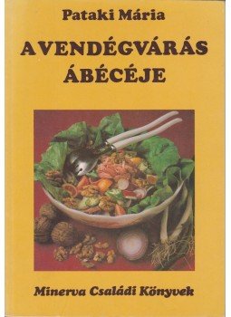 Pataki Mária - A vendégvárás ábécéje Pataki Mária - A vendégvárás ábécéje, Budapest 1982 antikvár könyv