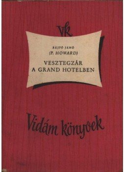 Rejtő Jenő, P. Howard - Vesztegzár a Grand Hotelben Rejtő Jenő, P. Howard - Vesztegzár a Grand Hotelben, Budapest 1957 antikvár könyv