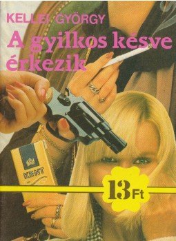 Kellei György - A gyilkos késve érkezik Kellei György - A gyilkos késve érkezik, Budapest 1990 antikvár könyv