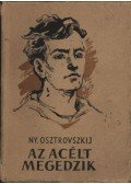 Osztrovszkij, Alekszandr Nyikolajevics - Az acélt megedzik