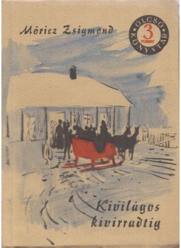 Móricz Zsigmond - Kivilágos kivirradtig Móricz Zsigmond - Kivilágos kivirradtig, Budapest 1959 antikvár könyv