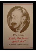 Kós Károly - "Kőből, fából házat... igékből várat"