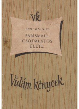 Eric Knight - Sam Small csodálatos élete Eric Knight - Sam Small csodálatos élete, Budapest 1956 antikvár könyv
