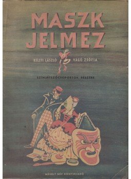 Keleti László - Vágó Zsófia - Maszk - jelmez Keleti László - Vágó Zsófia - Maszk - jelmez, Budapest 1952 antikvár könyv