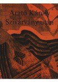 Arató Károly - Szivárvány után