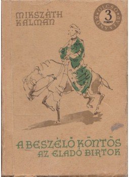 Mikszáth Kálmán - A beszélő köntös / Az eladó birtok Mikszáth Kálmán - A beszélő köntös / Az eladó birtok, Budapest 1959 antikvár könyv