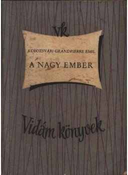 Kolozsvári Grandpierre Emil - A nagy ember Kolozsvári Grandpierre Emil - A nagy ember, Budapest 1956 antikvár könyv