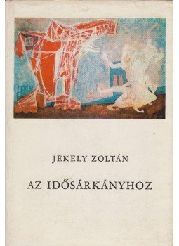 Jékely Zoltán - Az idősárkányhoz