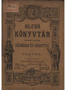 Johann Wolfgang Goethe - Hermann és Dorottya Johann Wolfgang Goethe - Hermann és Dorottya, Budapest 1881 antikvár könyv