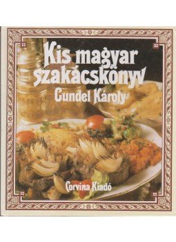 Gundel Károly - Kis magyar szakácskönyv Gundel Károly - Kis magyar szakácskönyv, Budapest 1984 antikvár könyv