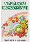 Dr. Hajós Gyöngyi (szerk.),Dr. Zajkás Gábor,Lékó Eta - A táplálkozás egészségkönyve