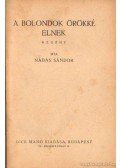 Nádas Sándor - A bolondok örökké élnek