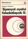 Gergelyi Mihályné - Spanyol nyelvi feladatlapok II.