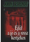 John Berendt - Éjfél a jó és a rossz kertjében