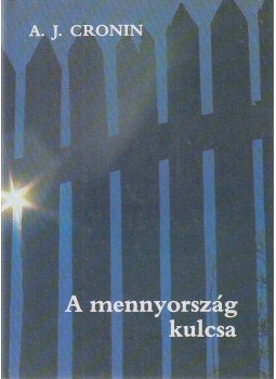 A. J. Cronin - A mennyország kulcsa A. J. Cronin - A mennyország kulcsa, Budapest 1986 antikvár könyv