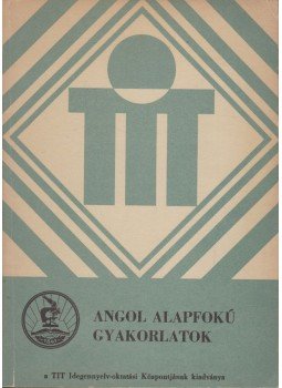 Dr. Hegedüs József - Angol alapfokú gyakorlatok Dr. Hegedüs József - Angol alapfokú gyakorlatok, Budapest 1973 antikvár könyv