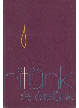 Bognár Lajos, Kerényi Lajos, Rédly Elemér - Hitünk és életünk Bognár Lajos, Kerényi Lajos, Rédly Elemér - Hitünk és életünk, Budapest 1976 antikvár könyv