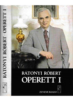 Rátonyi Róbert - Operett I. kötet Rátonyi Róbert - Operett I. kötet, Budapest 1984 antikvár könyv