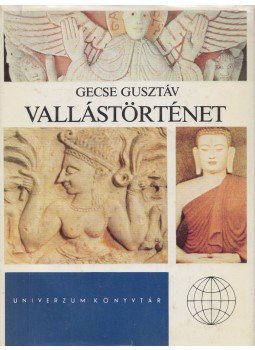 Gecse Gusztáv - Vallástörténet Gecse Gusztáv - Vallástörténet, Budapest 1980 antikvár könyv