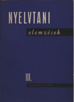 Rácz Endre - Nyelvtani elemzések III. Rácz Endre - Nyelvtani elemzések III., Budapest 1971 antikvár könyv