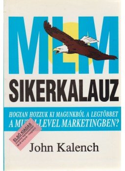 Kalench, John - MLM-sikerkalauz Kalench, John - MLM-sikerkalauz, Budapest 1995 antikvár könyv