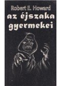 Howard, Robert E. - Az éjszaka gyermekei
