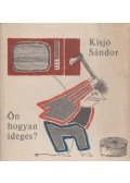 Kisjó Sándor - Ön hogyan ideges?