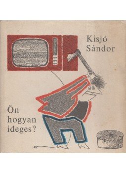 Kisjó Sándor - Ön hogyan ideges? Kisjó Sándor - Ön hogyan ideges?, Budapest 1967 antikvár könyv
