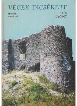 Illés György - Végek dicsérete Illés György - Végek dicsérete, Budapest 1985 antikvár könyv