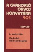 Dr. Antalóczy Zoltán - Gyakorlati elektrokardiográfia