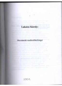 Lakatos Károly - Mocsáraink madárelőkelőségei Lakatos Károly - Mocsáraink madárelőkelőségei, 2001 antikvár könyv