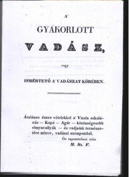 Magyari Szász Ferenc - A gyakorlott vadász... Magyari Szász Ferenc - A gyakorlott vadász..., Nagyszeben 1842 antikvár könyv
