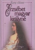 Zsigray Julianna - Erzsébet magyar királyné