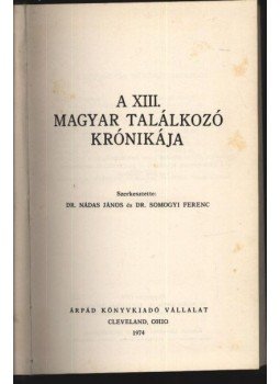 Nádas János dr., Somogyi Ferenc - A XIII. Magyar Találkozó krónikája Nádas János dr., Somogyi Ferenc - A XIII. Magyar Találkozó krónikája, Cleveland, Ohio 1974 antikvár könyv