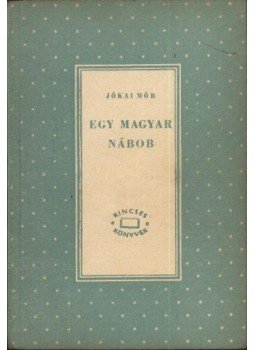 Jókai Mór - Egy magyar nábob I-II. Jókai Mór - Egy magyar nábob I-II., Budapest 1960 antikvár könyv