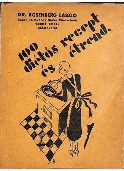 Dr. Szekeres Józsefné - 100 diétás recept és étrend Dr. Szekeres Józsefné - 100 diétás recept és étrend, Budapest 1934 antikvár könyv