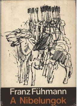 Fühmann, Franz - A Nibelungok Fühmann, Franz - A Nibelungok, Budapest 1975 antikvár könyv