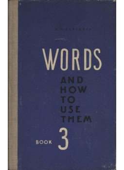 Barskaya, D. J. - Words and how to use them book 3 Barskaya, D. J. - Words and how to use them book 3, 1972 antikvár könyv