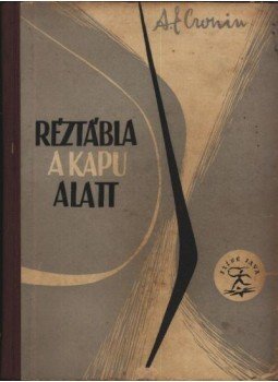 A. J. Cronin - Réztábla a kapu alatt A. J. Cronin - Réztábla a kapu alatt, Noviszád 1957 antikvár könyv