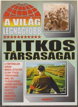 Bolyki Tamás - A világ legnagyobb titkos társaságai Bolyki Tamás - A világ legnagyobb titkos társaságai, Budapest 1998 antikvár könyv