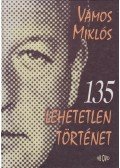 Vámos Miklós - 135 lehetetlen történet