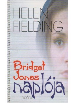 Helen Fielding - Bridget Jones naplója Helen Fielding - Bridget Jones naplója, Budapest 2001 antikvár könyv
