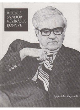Weöres Sándor - Weöres Sándor kézírásos könyve Weöres Sándor - Weöres Sándor kézírásos könyve, Budapest 1981 antikvár könyv