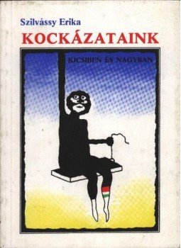 Szilvássy Erika - Kockázataink kicsiben és nagyban Szilvássy Erika - Kockázataink kicsiben és nagyban, Budapest 1988 antikvár könyv