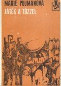 Pujmanová, Marie - Játék a tűzzel