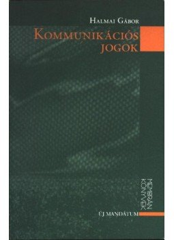 Halmai Gábor - Kommunikációs jogok Halmai Gábor - Kommunikációs jogok, Budapest 2002 antikvár könyv