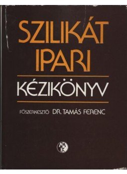 Tamás Ferenc - Szilikátipari kézikönyv Tamás Ferenc - Szilikátipari kézikönyv, Budapest 1982 antikvár könyv